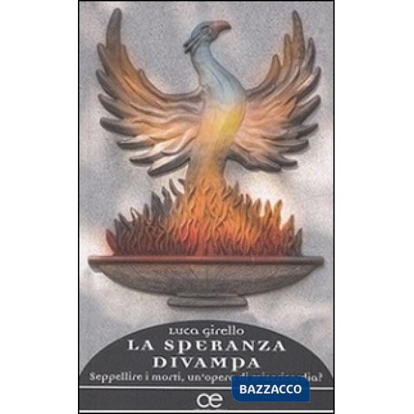 Speranza divampa. Seppellire i morti, un'opera di misericordia? (La)