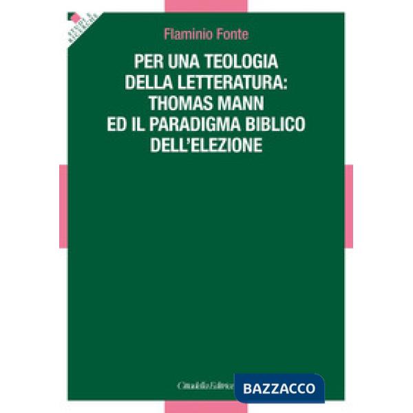 Per una teologia della letteratura: Thomas Mann e il paradigma biblico dell'elezione