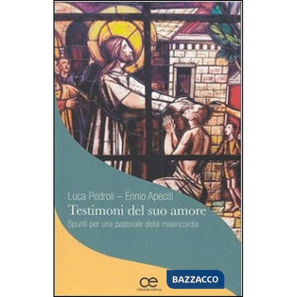 Testimoni del suo amore. Spunti per una pastorale della misericordia