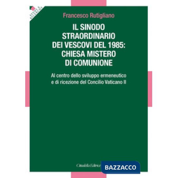 Sinodo straordinario dei vescovi del 1985: chiesa mistero di comunione. Al centro dello sviluppo ermeneutico e di ricezione del 