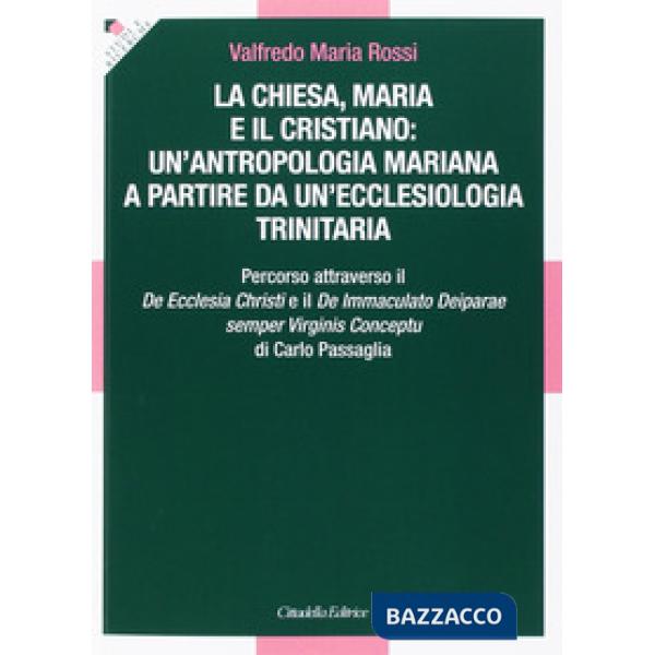 Chiesa, Maria e il cristiano: un'antropologia mariana a partire da un'ecclesiologia trinitaria. Percorso attraverso il De Eccles