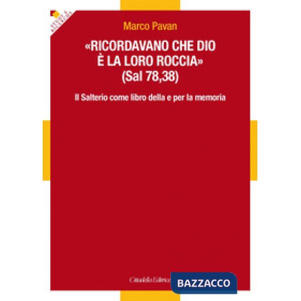 «Ricordavano che Dio è la loro roccia» (Sal 78,35). Il Salterio come libro della e per la memoria