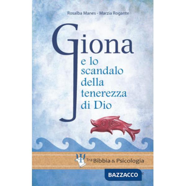 Giona e lo scandalo della tenerezza di Dio