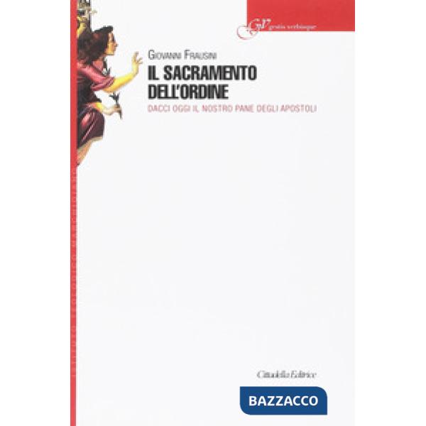 Sacramento dell'ordine. Dacci oggi il nostro pane degli Apostoli