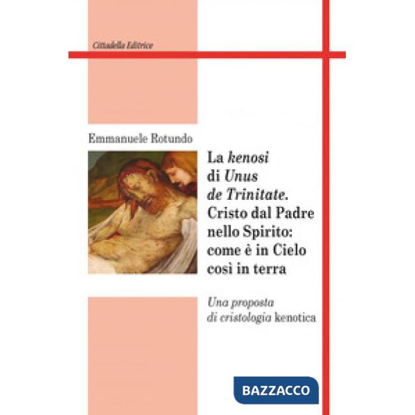 Kenosi di «unus de trinitate» Cristo dal Padre nello Spirito