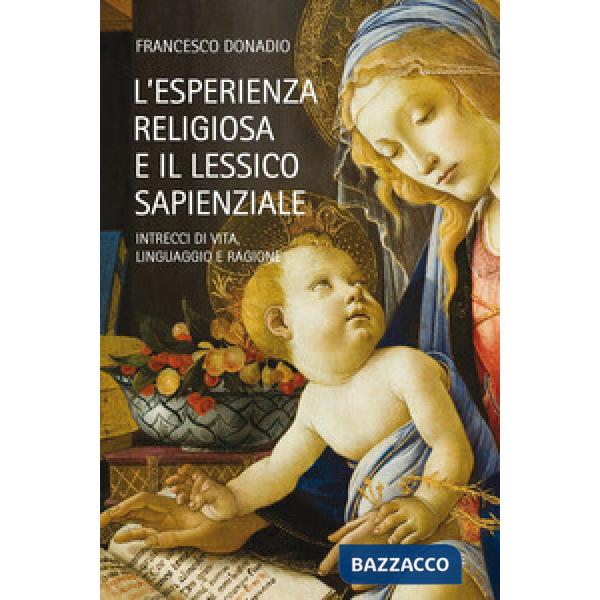 Esperienza religiosa e lessico sapienzale. Intrecci di vita, linguaggio, ragione (L')