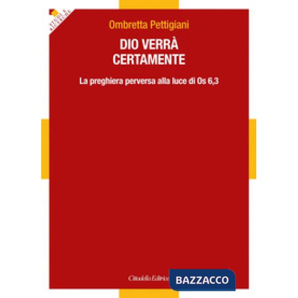 Dio verrà certamente. La preghiera perversa alla luce di Os 6,3