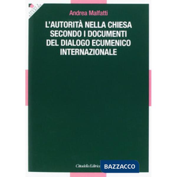 Autorità nella Chiesa secondo i documenti del dialogo ecumenico internazionale (L')