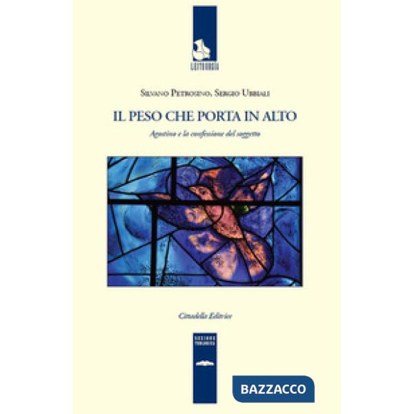 Peso che porta in alto. Agostino e la confessione del soggetto (Il)