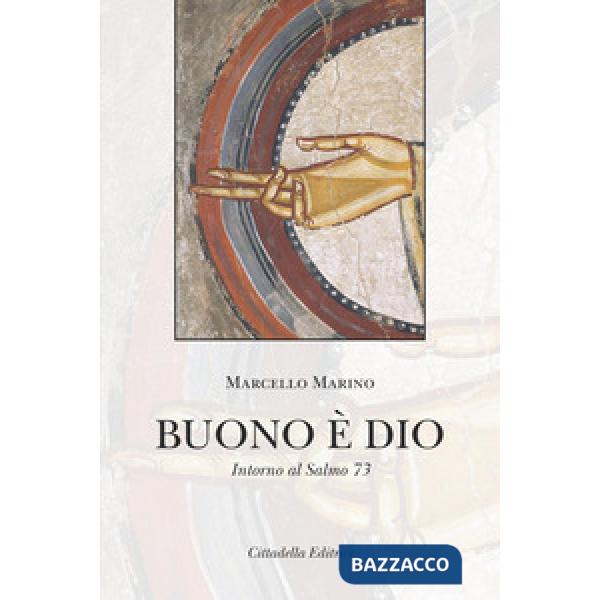 Buono è Dio. Intorno al Salmo 73