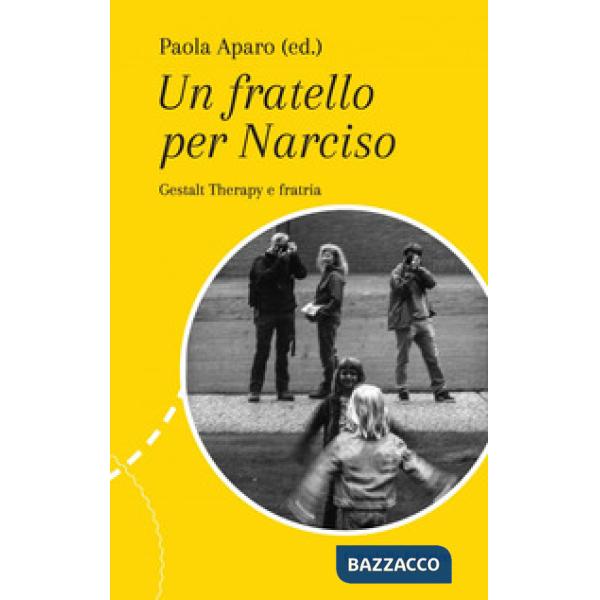 Fatello per Narciso. Gestalt Therapy e fratria (Un)