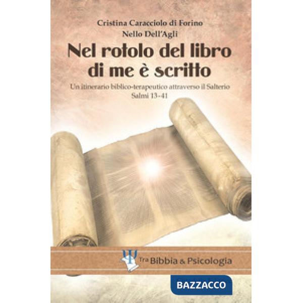 Nel rotolo del Libro di me è scritto. Un itinerario biblico-terapeutico attraverso il Salterio. Salmi 13-41