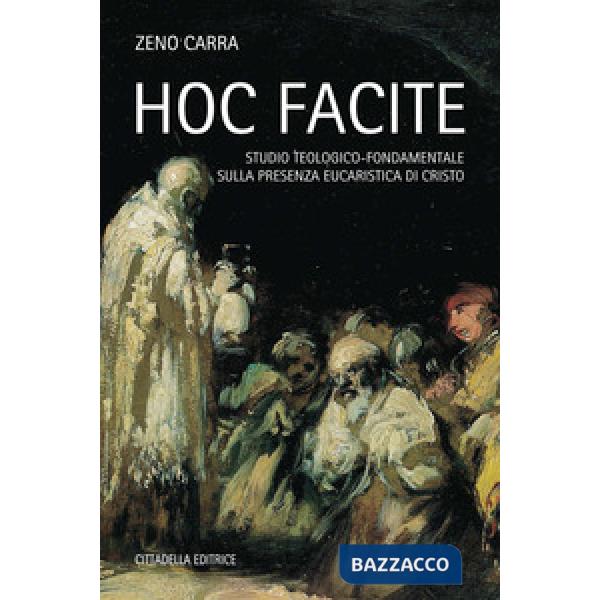 Hoc facite. Studio teologico-fondamentale sulla presenza eucaristica di Cristo