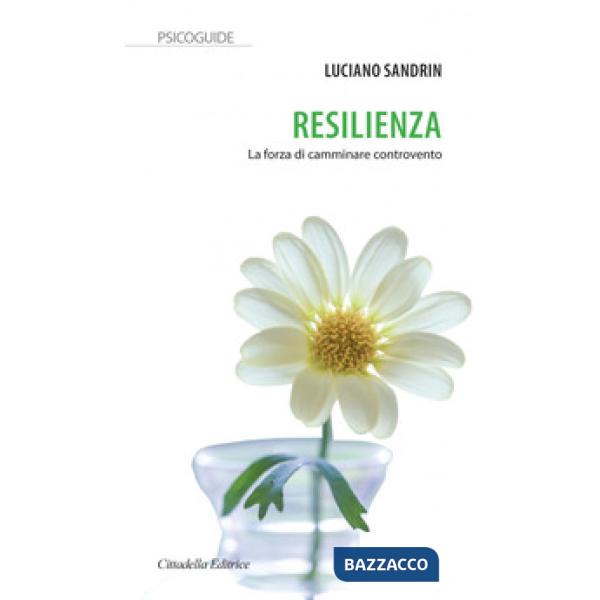 Resilienza. La forza di camminare controvento