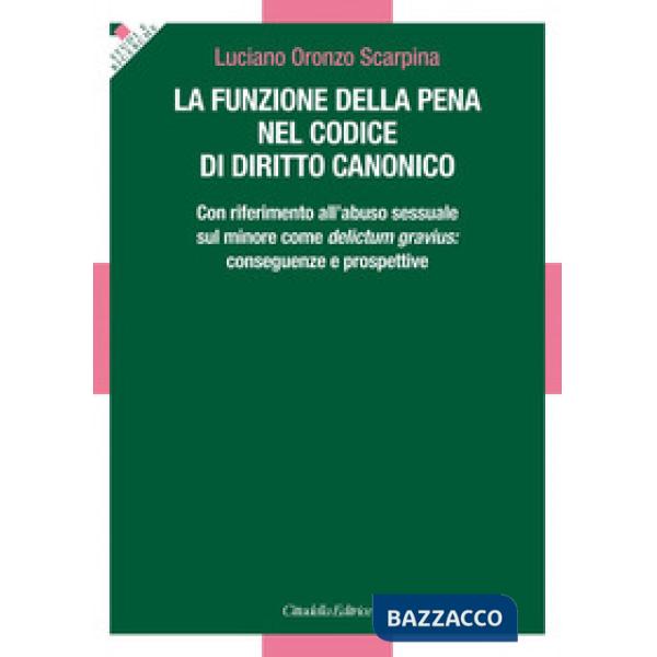 Funzione della pena nel Codice di diritto canonico. Con riferimento all'abuso sessuale sul minore come delictum gravius: consegu