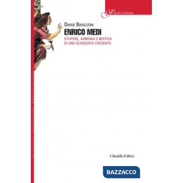 Enrico Medi. Stupore, armonia e mistica di uno scienziato credente