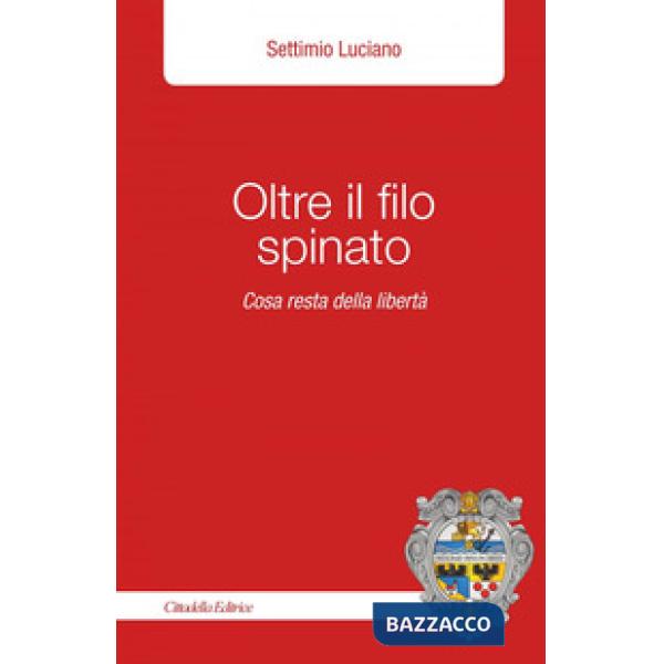 Oltre il filo spinato. Cosa resta della libertà