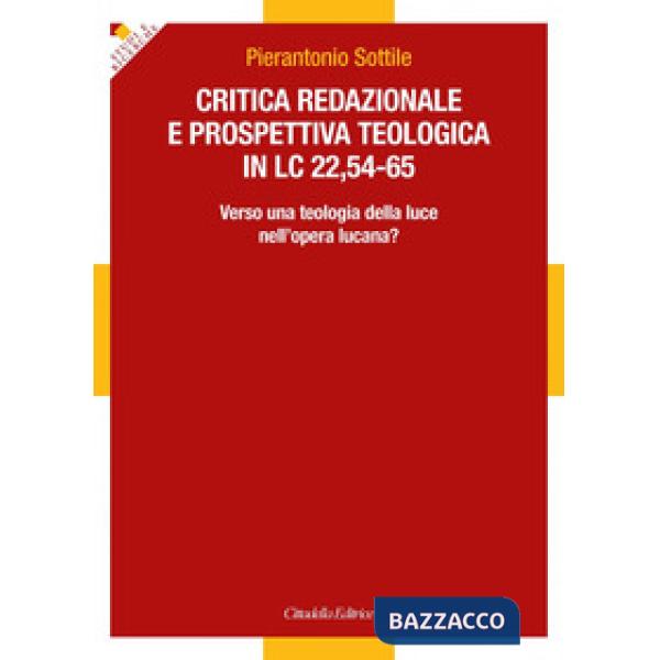 Critica redazionale e prospettiva teologica in Lc 22,54-65. Verso una teologia della luce nell'opera lucana?