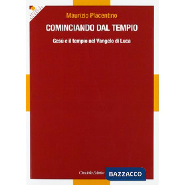 Cominciando dal tempio... Gesù e il tempio nel Vangelo di Luca