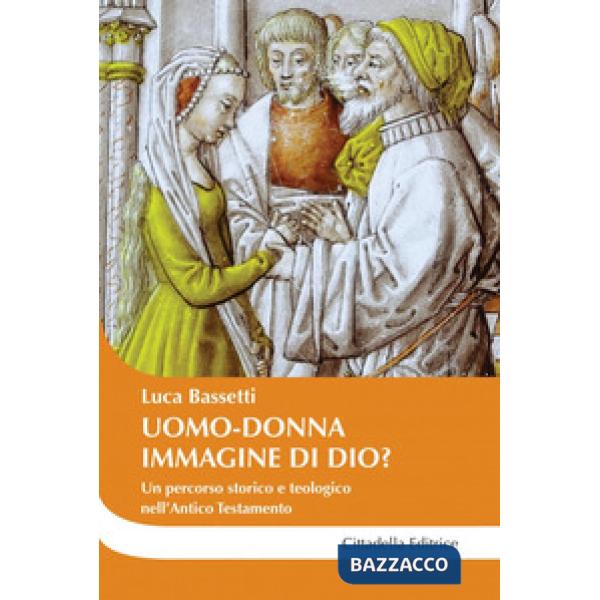 Uomo-donna a immagine di Dio? Un percorso storico e teologico nell'Antico Testamento