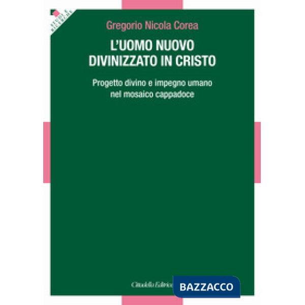 Uomo divinizzato in Cristo. Progetto divino e impegno umano nel mosaico Cappadoce (L')