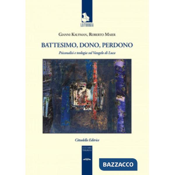 Battesimo, dono e perdono. Psicanalisi e teologia sul Vangelo di Luca