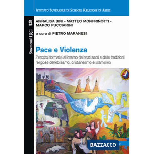 Pace e violenza. Percorsi formativi all'interno dei testi sacri e delle tradizioni religiose dell'ebraismo, cristianesimo, islam