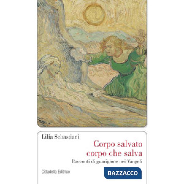 Corpo salvato corpo che salva. Racconti di guarigione nei Vangeli