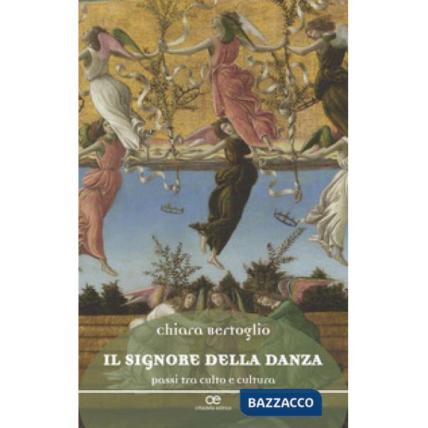 Signore della danza. Passi tra culto e cultura (Il)