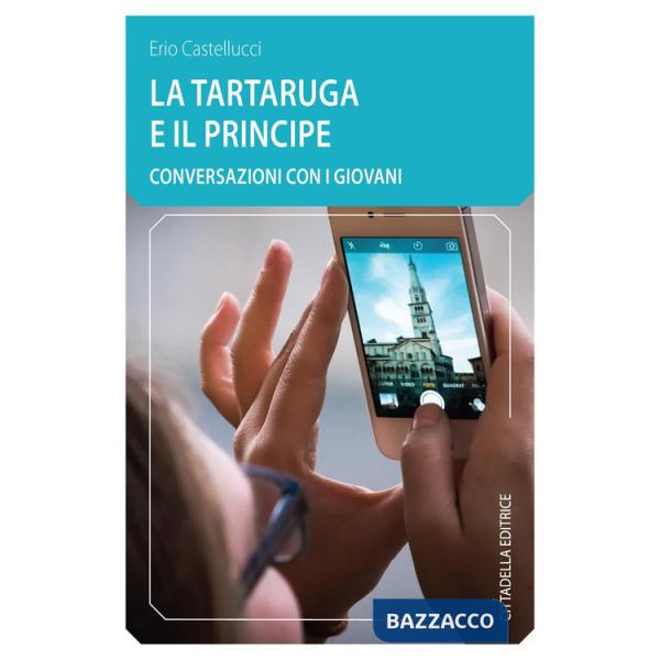 Tartaruga ed il principe. Conversazioni con i giovani (La)