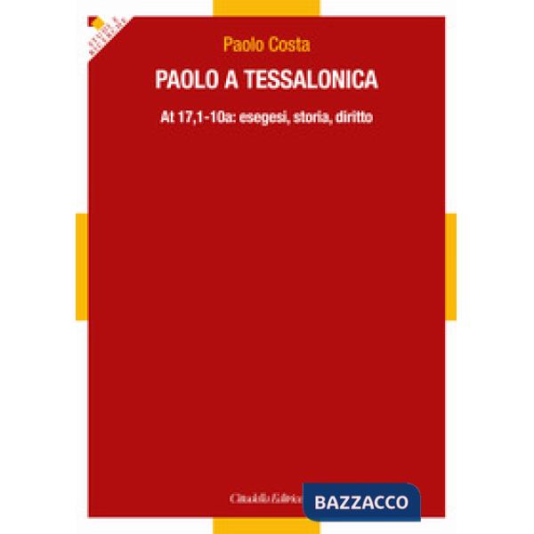 Paolo a Tessalonica. At 17,1-10a: esegesi, storia, diritto