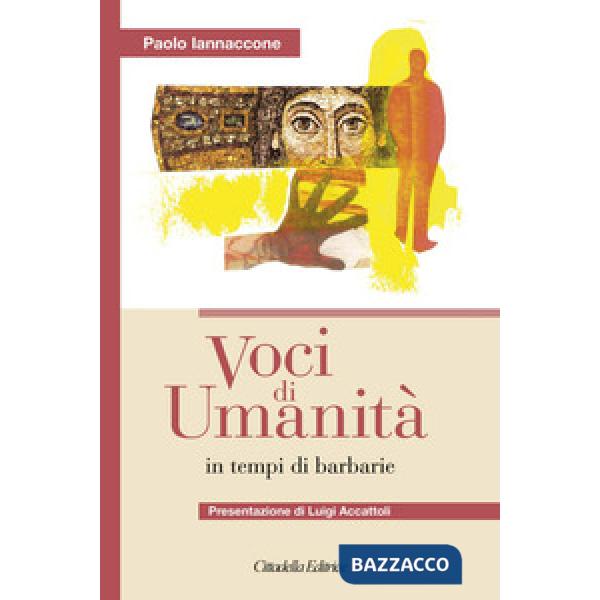 Voci di umanità in tempi di barbarie