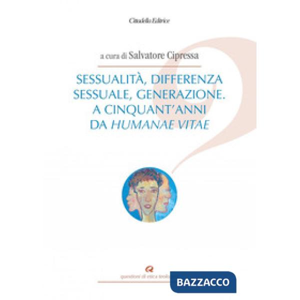 Sessualità, differenza sessuale, generazione. A cinquant'anni da Humanae vitae