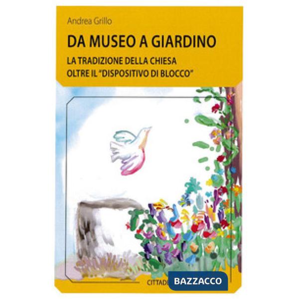 Da museo a giardino. La tradizione della Chiesa oltre il «dispositivo di blocco»