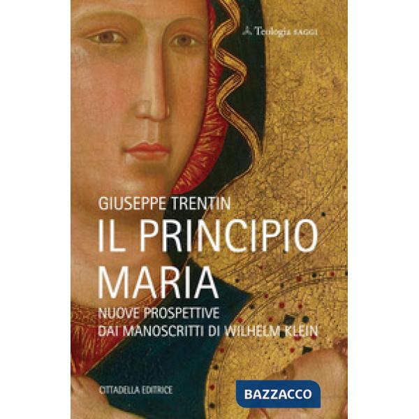 Principio Maria. Nuove prospettive dai manoscritti di Wilhelm Klein (Il)