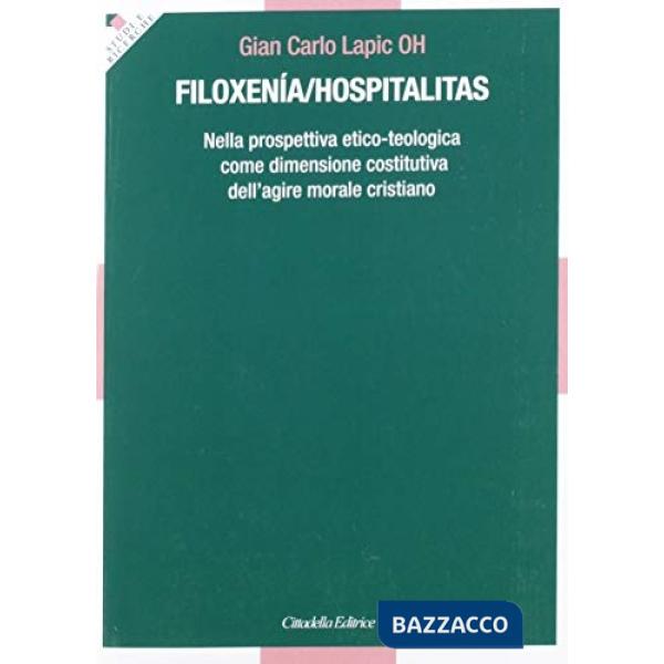 Filoxenía/hospitalitas. Nella prospettiva etico-teologica come dimensione costitutiva dell'agire morale cristiano