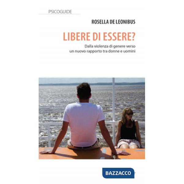 Libere di essere? Dalla violenza di genere verso un nuovo rapporto tra donne e uomini