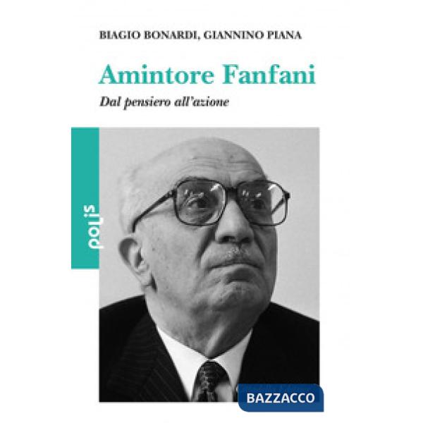 Amintore Fanfani. Dal pensiero all'azione