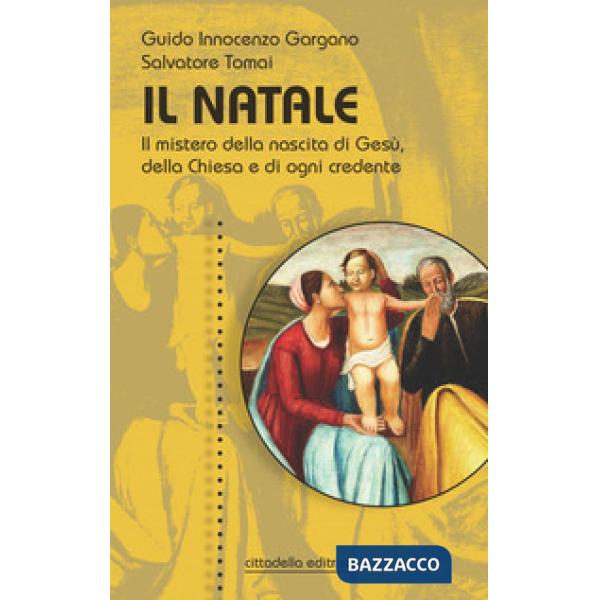 Natale. Il mistero della nascita di Gesù, della Chiesa e di ogni credente (Il)