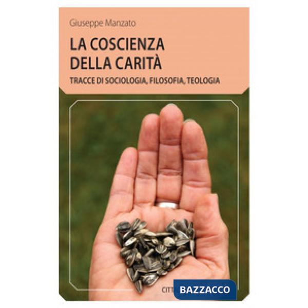 Coscienza della carità. Tracce di sociologia, filosofia, teologia (La)