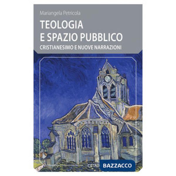 Teologia e spazio pubblico. Cristianesimo e nuove narrazioni