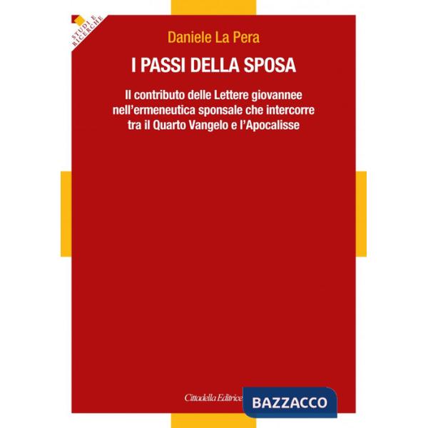 Passi della sposa. Il contributo delle Lettere giovannee nell'ermeneutica sponsale che intercorre tra il Quarto Vangelo e l'Apoc