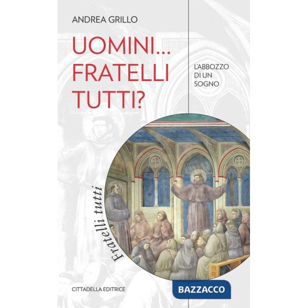 Uomini... fratelli tutti? L'abbozzo di un sogno