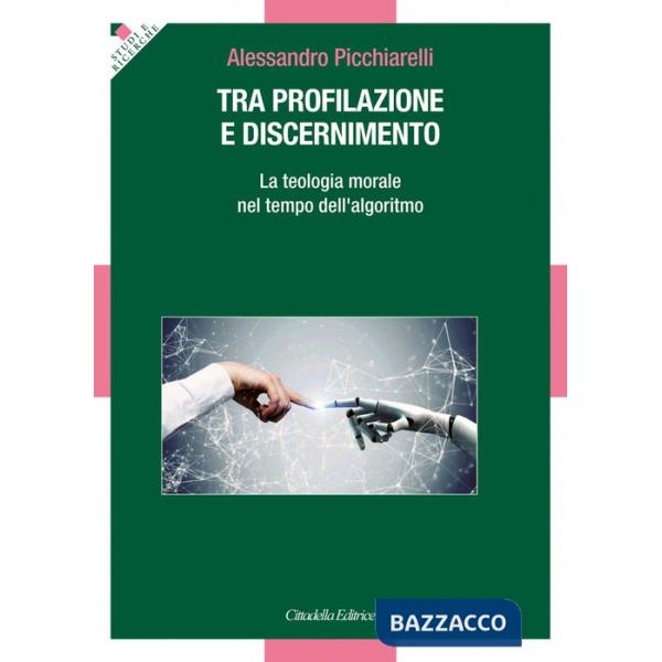 Tra profilazione e discernimento. La teologia morale nel tempo dell'algoritmo