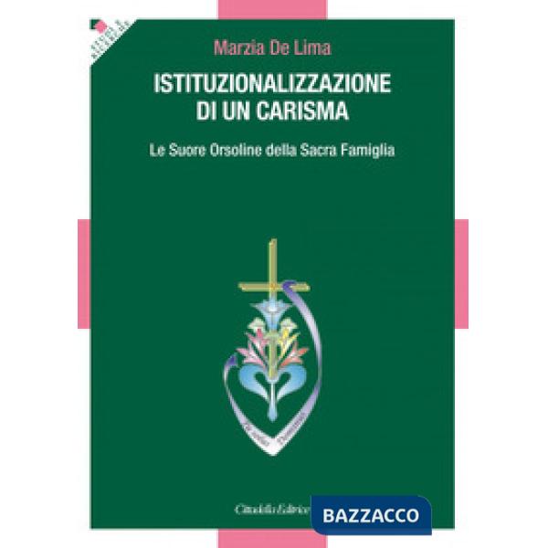 Istituzionalizzazione di un carisma. Le Suore Orsoline della Sacra Famiglia