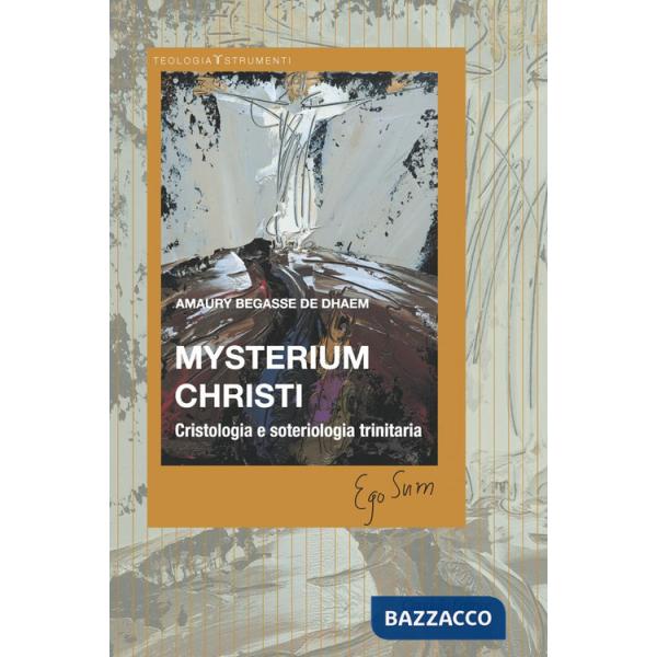 Mysterium Christi. Cristologia e soteriologia trinitaria