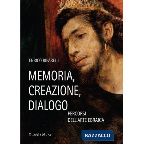 Memoria, creazione, dialogo. Percorsi dell'arte ebraica