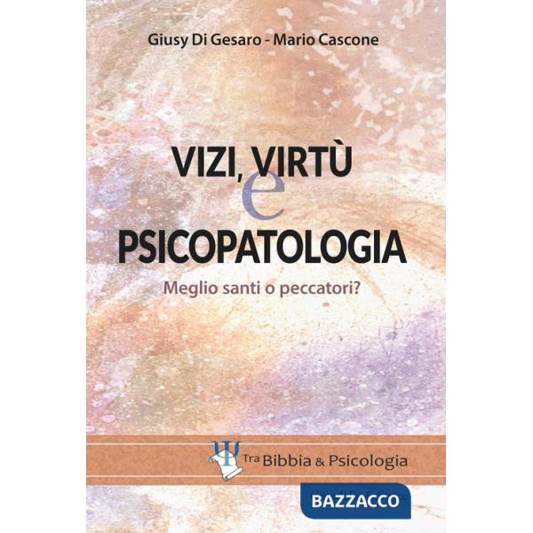 Vizi, virtù e psicopatologia. Meglio santi o peccatori?