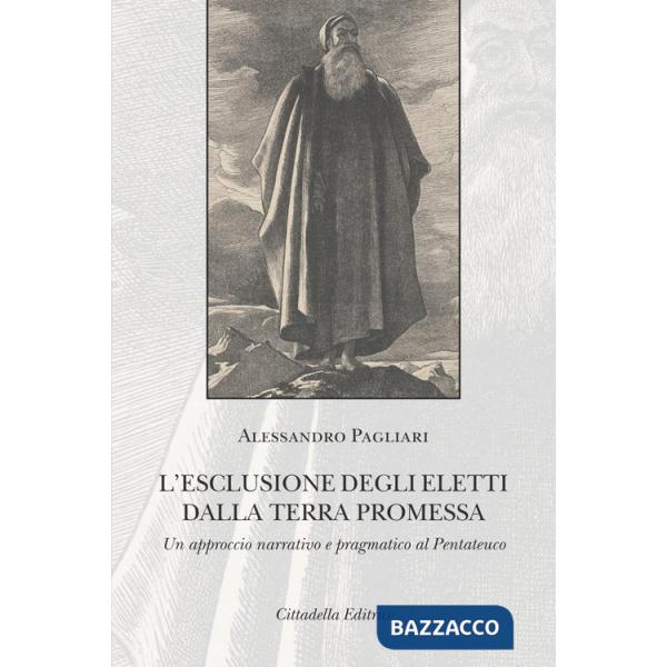 Esclusione degli eletti dalla terra promessa. Un approccio narrativo e pragmatico al Pentateuco (L')