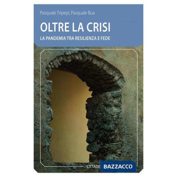 Oltre la crisi. La pandemia tra resilienza e fede